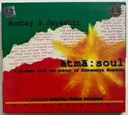 Jayashree - Atma : Soul - A Glimpse Into The Poetry Of Subramanya Bharathi