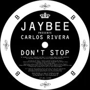 Jaybee Presents Carlos Rivera - Don't Stop