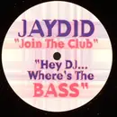 12inch Vinyl Single - Jaydid - Join The Club (Hey DJ...Where's The Bass)