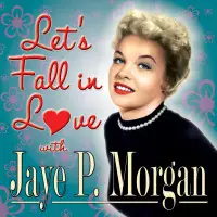 Jaye P. Morgan - Let's Fall In Love With Jaye P. Morgan