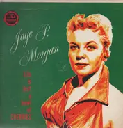 Jaye P. Morgan - Life Is Just A Bowl Of Cherries