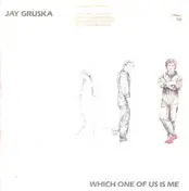 Jay Gruska - Which One of Us Is Me