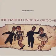 Jay Henry - One Nation Under A Groove