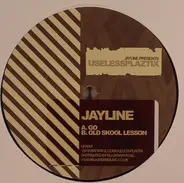 Jayline - Go / Old Skool Lesson