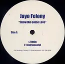 12inch Vinyl Single - Jayo Felony - Show Me Some Love