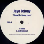 Jayo Felony - Show Me Some Love