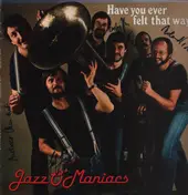 Jazz O'Maniacs - Have You Ever Felt That Way?