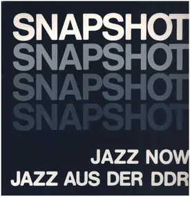 Jazz aus der DDR - Snapshot - Jazz Now - Jazz aus der DDR