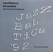 Jazz Baltica Ensemble - Jazzbaltica '92 Live At The Kiel Opera
