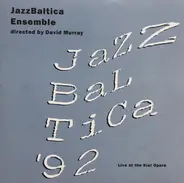 Jazz Baltica Ensemble Directed By David Murray - Jazzbaltica '92 Live At The Kiel Opera