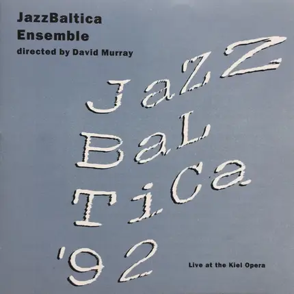 Jazz Baltica Ensemble Directed By David Murray - Jazzbaltica '92 Live At The Kiel Opera