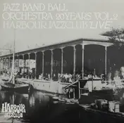 Jazz Band Ball Orchestra - 20 Years Vol. 2 Harbour Jazzclub 'Live'