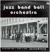 LP - Jazz Band Ball Orchestra - Do You Know WHat It Means to Miss...Sacramento