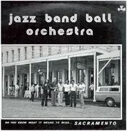 Jazz Band Ball Orchestra - Do You Know WHat It Means to Miss...Sacramento