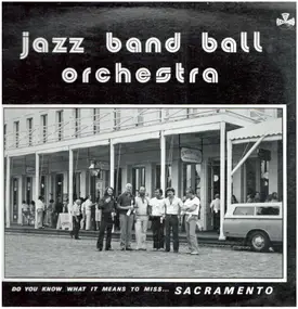 Jazz Band Ball Orchestra - Do You Know WHat It Means to Miss...Sacramento