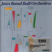 CD - Jazz Band Ball Orchestra - Plays Fantastic, Fantastic ...
