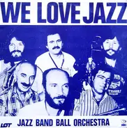 Jazz Band Ball Orchestra - We Love Jazz
