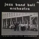LP - Jazz Band Ball Orchestra - Do You Know What It Means To Miss...Sacramento