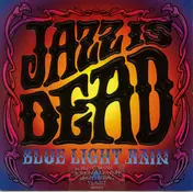 Jazz Is Dead - Blue Light Rain