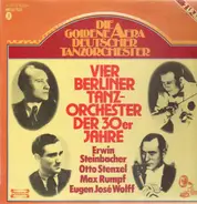Erwin Steinbacher, Otto Stenzel, Max Rumpf, Eugen José Wolff - Vier Berliner Tanzorchester Der 30er Jahre