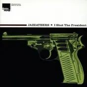 Jazzateers - I Shot The President