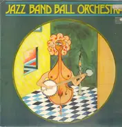 Jazz Band Ball Orchestra - Jazz Band Ball Orchestra
