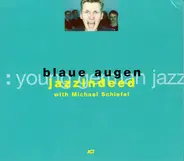 Jazzindeed With Michael Schiefel - Blaue Augen