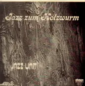 Jazz Unit - Jazz Zum Holzwurm
