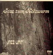 Jazz Unit - Jazz Zum Holzwurm