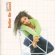 Jazmin - Better Be Good
