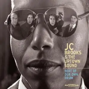 JC Brooks & The Uptown Sound - Beat Of Your Won Drum