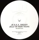 12inch Vinyl Single - JD A.K.A. Dready - Jelly In Your Trunk
