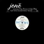 Jené Featuring Foxy Brown & Lady May - Get Into Something (Remix)
