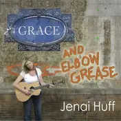Jenai Huff - Grace And Elbow Grease