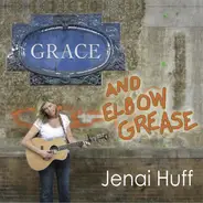Jenai Huff - Grace And Elbow Grease
