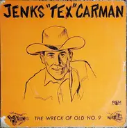 Jenks "Tex" Carman - The Wreck Of Old No. 9