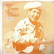 Jenks "Tex" Carman - The Dixie Cowboy