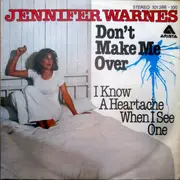 7inch Vinyl Single - Jennifer Warnes - Don't Make Me Over / I Know A Heartache When I See One