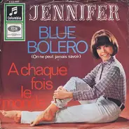 Jennifer - Blue Bolero / A Chaque Fois Le Monde