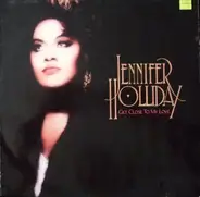 Jennifer Holliday - Get Close to My Love