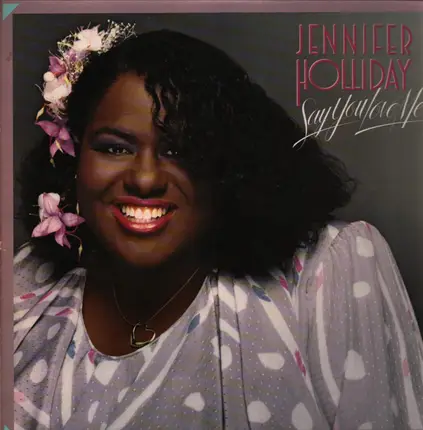 Jennifer Holliday - Say You Love Me