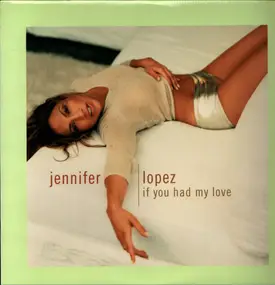 Jennifer Lopez - If You Had My Love