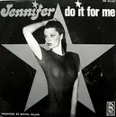 7inch Vinyl Single - Jennifer - Do It For Me