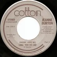 Jenny Burton - (Nobody Loves Me) Like You Do Do