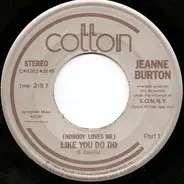 Jenny Burton - (Nobody Loves Me) Like You Do Do