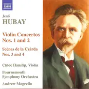 Jenő Hubay - Violin Concertos Nos. 1 And 2 (Scènes De La Csárda Nos. 3 And 4)