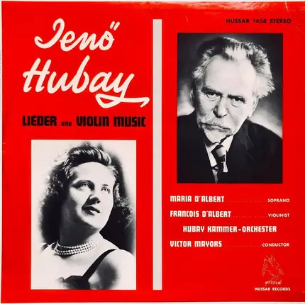 Jenő Hubay , Maria D'Albert , François D'Albert - Jenő Hubay- Lieder And Violin Music