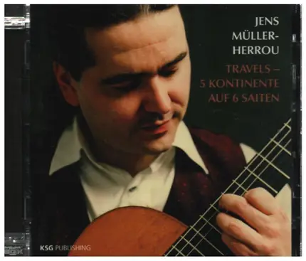 Jens Müller-Herrou - Travels - 5 Kontinente Auf 6 Saiten