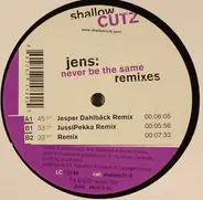 Jens feat. Jesper Dahlbäck - Never be the same Remixes