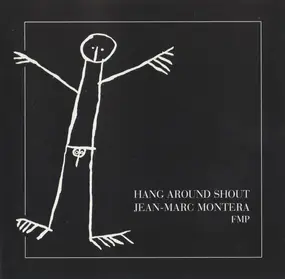 Jean-Marc Montera - Hang Around Shout